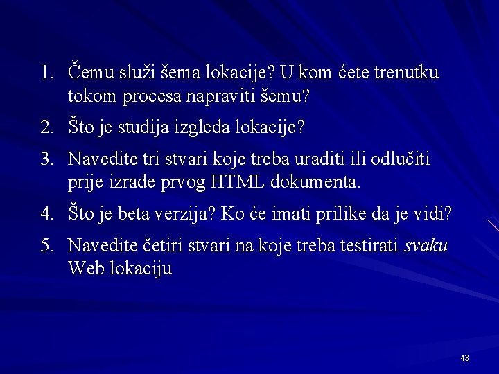1. Čemu služi šema lokacije? U kom ćete trenutku tokom procesa napraviti šemu? 2.