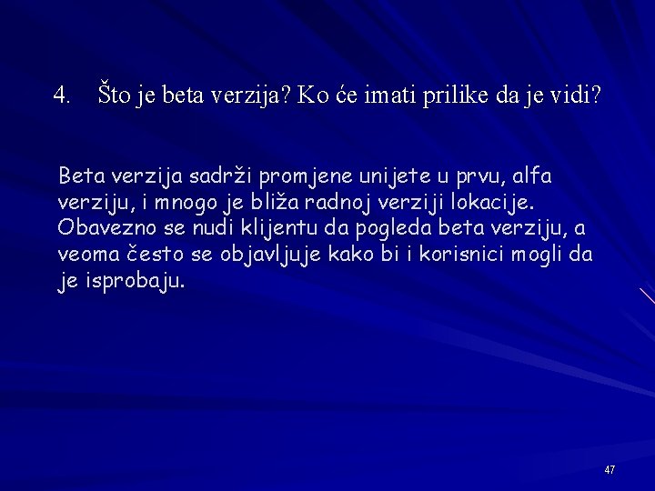 4. Što je beta verzija? Ko će imati prilike da je vidi? Beta verzija