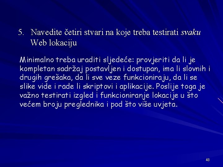 5. Navedite četiri stvari na koje treba testirati svaku Web lokaciju Minimalno treba uraditi