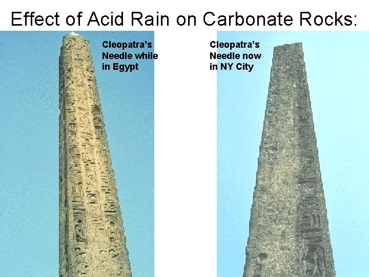 Effect of Acid Rain on Carbonate Rocks: Cleopatra’s Needle while in Egypt Cleopatra’s Needle