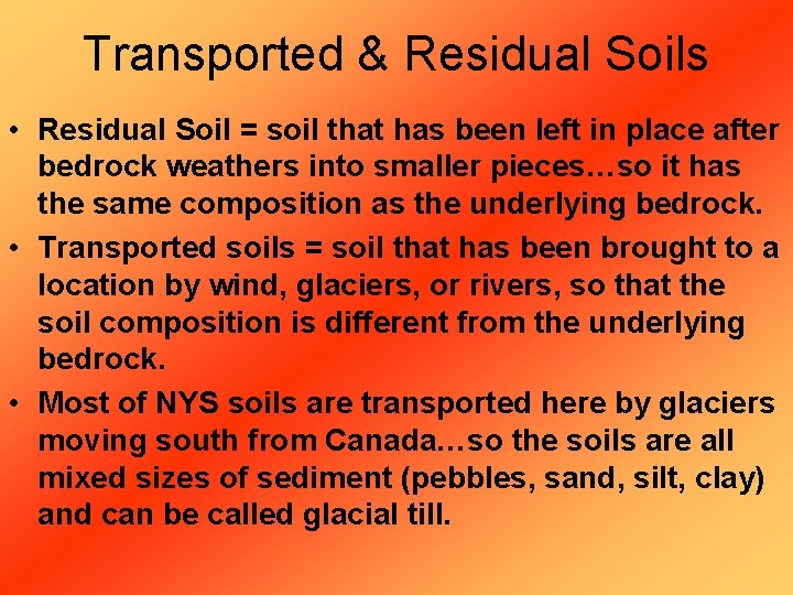 Transported & Residual Soils • Residual Soil = soil that has been left in