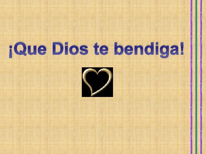 ¡Que Dios te bendiga! 