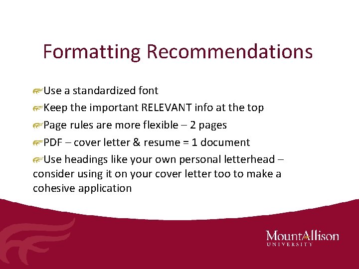 Formatting Recommendations Use a standardized font Keep the important RELEVANT info at the top