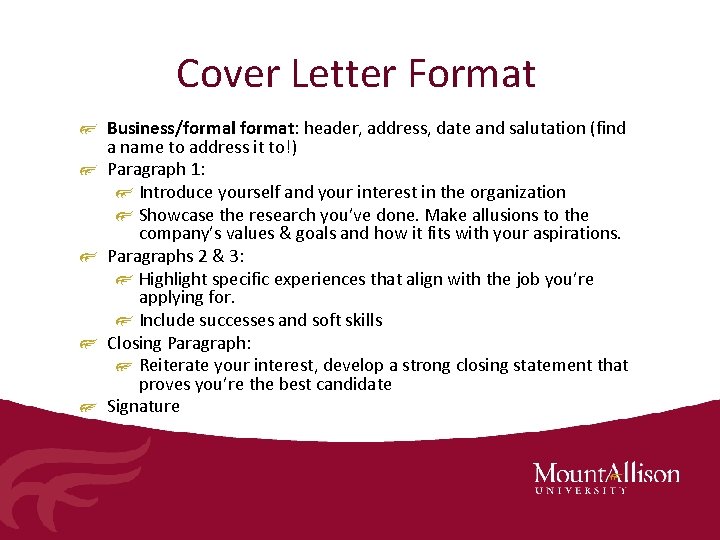 Cover Letter Format Business/formal format: header, address, date and salutation (find a name to