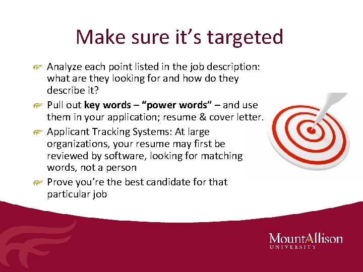Make sure it’s targeted Analyze each point listed in the job description: what are