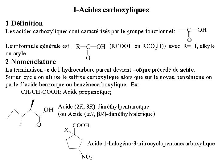 I-Acides carboxyliques 1 Définition Les acides carboxyliques sont caractérisés par le groupe fonctionnel: Leur