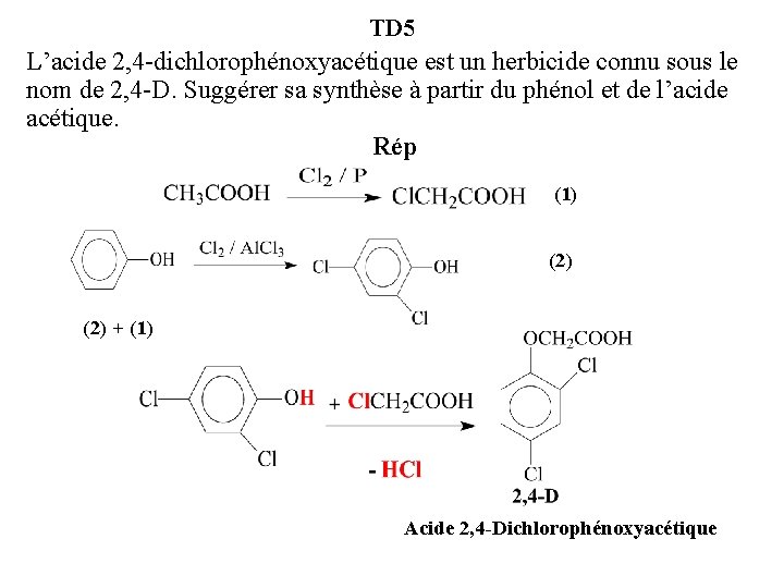 TD 5 L’acide 2, 4 -dichlorophénoxyacétique est un herbicide connu sous le nom de