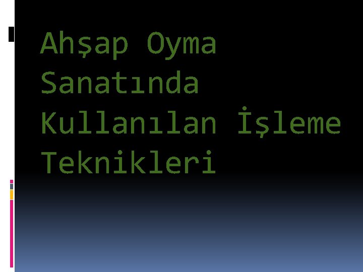 Ahşap Oyma Sanatında Kullanılan İşleme Teknikleri 