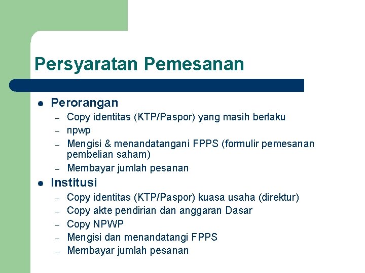 Persyaratan Pemesanan l Perorangan – – l Copy identitas (KTP/Paspor) yang masih berlaku npwp