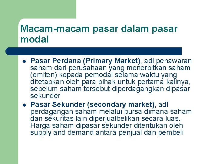 Macam-macam pasar dalam pasar modal l l Pasar Perdana (Primary Market), adl penawaran saham