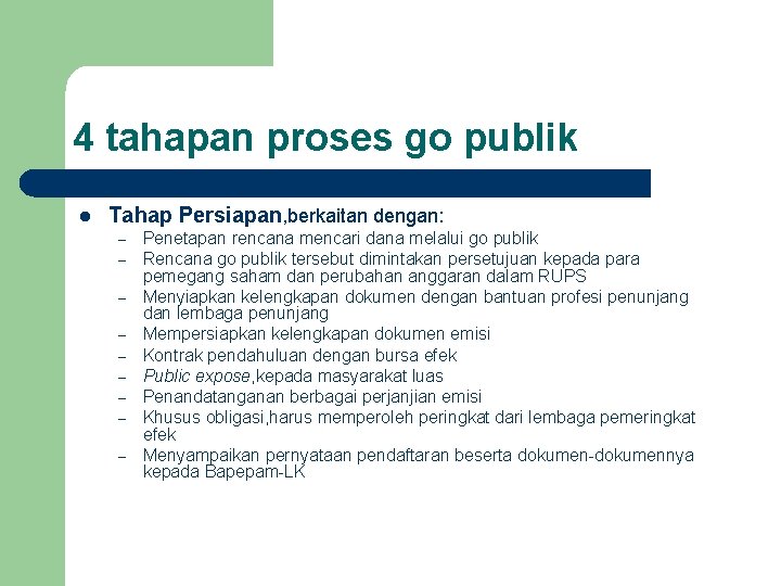 4 tahapan proses go publik l Tahap Persiapan, berkaitan dengan: – – – –