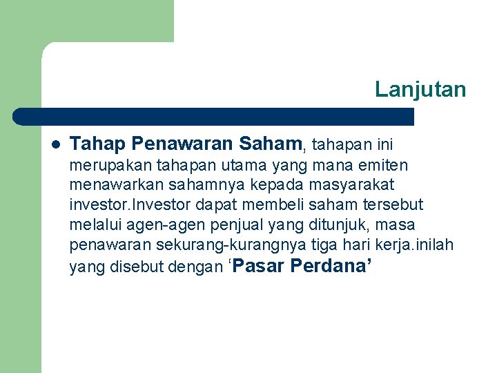 Lanjutan l Tahap Penawaran Saham, tahapan ini merupakan tahapan utama yang mana emiten menawarkan