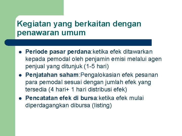 Kegiatan yang berkaitan dengan penawaran umum l l l Periode pasar perdana: ketika efek