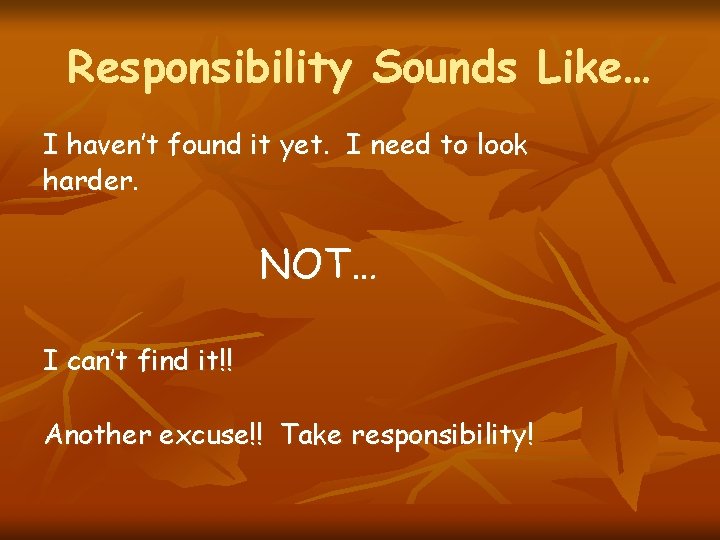 Responsibility Sounds Like… I haven’t found it yet. I need to look harder. NOT…