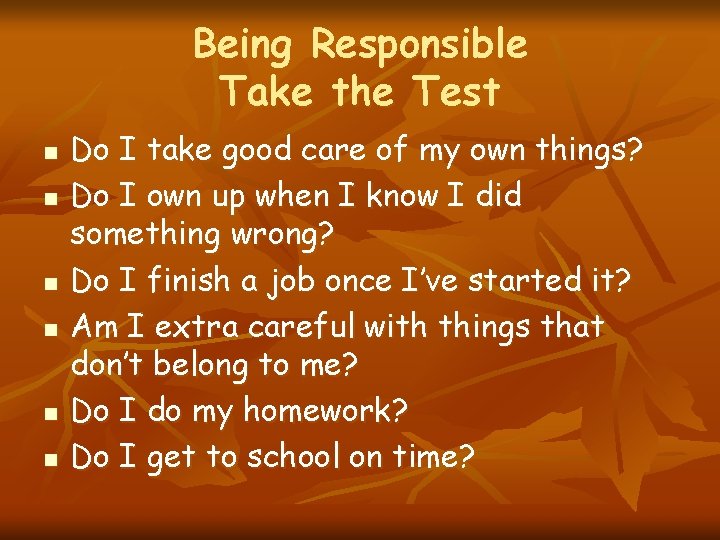 Being Responsible Take the Test n n n Do I take good care of
