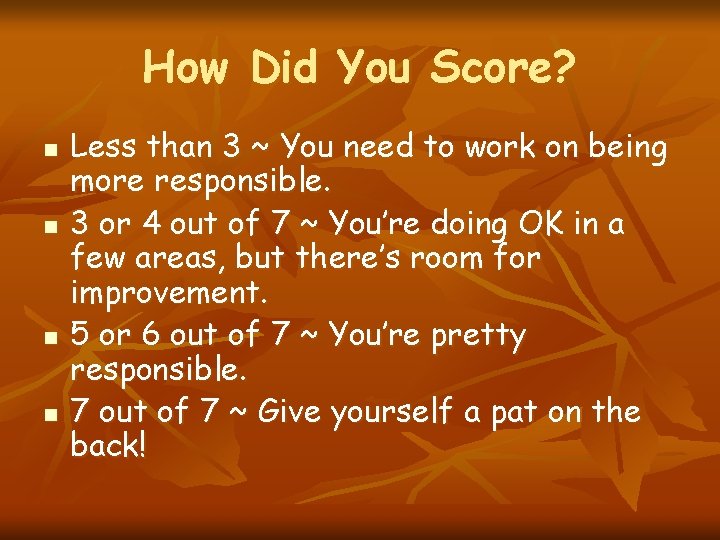 How Did You Score? n n Less than 3 ~ You need to work