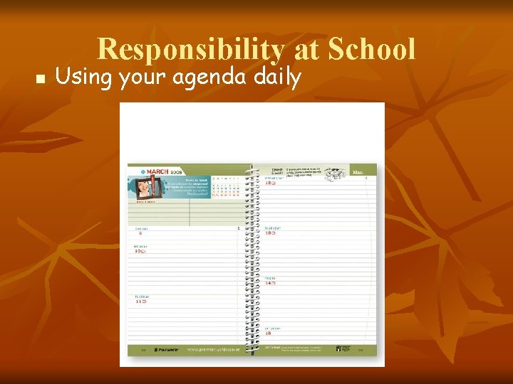Responsibility at School n Using your agenda daily 
