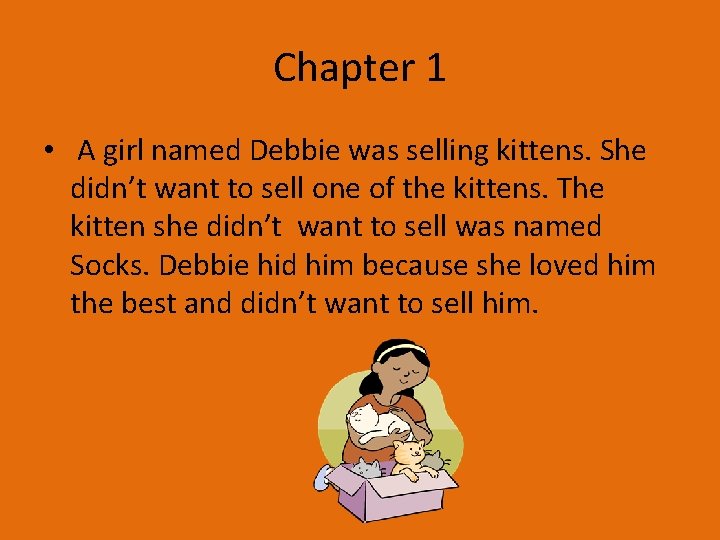 Chapter 1 • A girl named Debbie was selling kittens. She didn’t want to