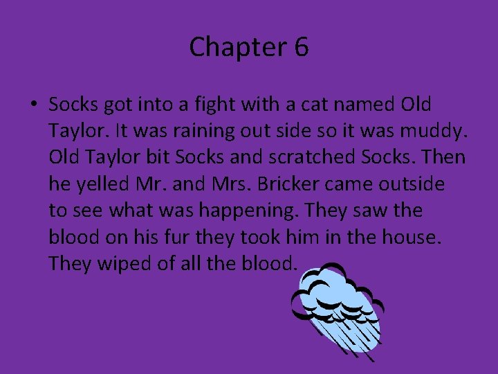 Chapter 6 • Socks got into a fight with a cat named Old Taylor.