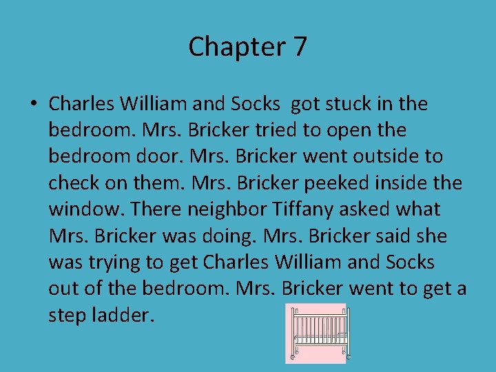 Chapter 7 • Charles William and Socks got stuck in the bedroom. Mrs. Bricker