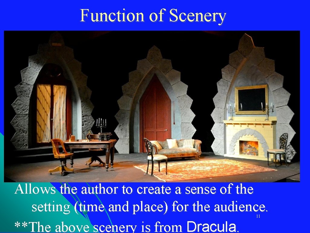 Function of Scenery Allows the author to create a sense of the setting (time