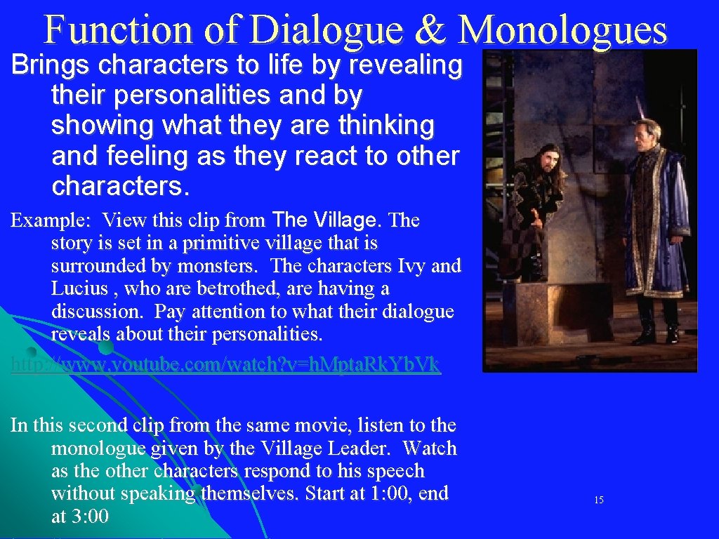 Function of Dialogue & Monologues Brings characters to life by revealing their personalities and