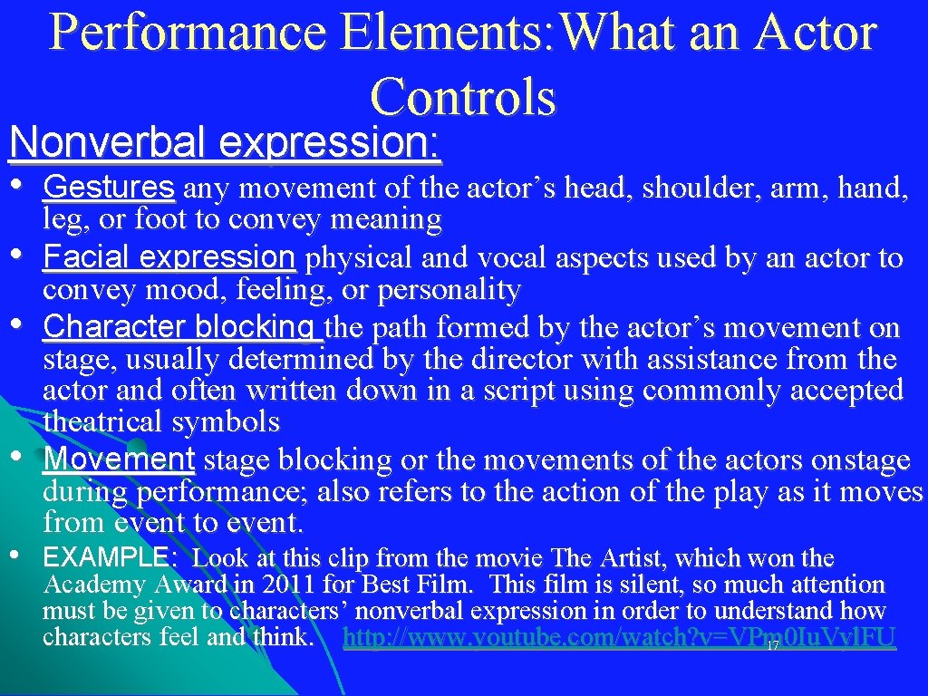 Performance Elements: What an Actor Controls Nonverbal expression: • • • Gestures any movement