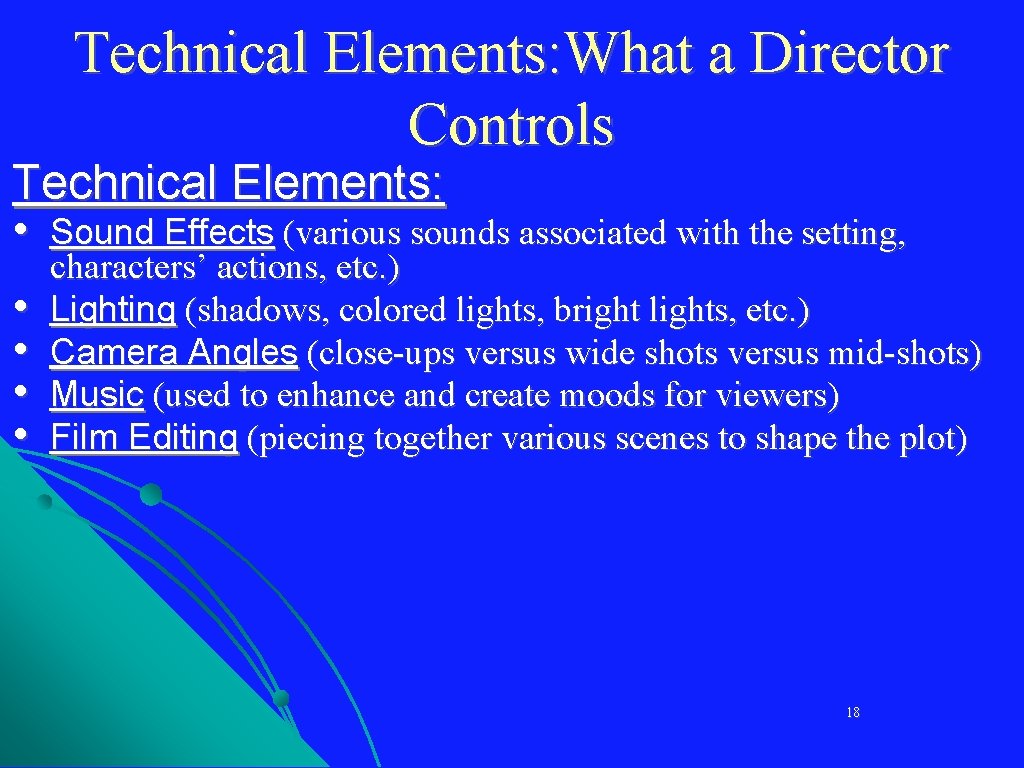 Technical Elements: What a Director Controls Technical Elements: • • • Sound Effects (various