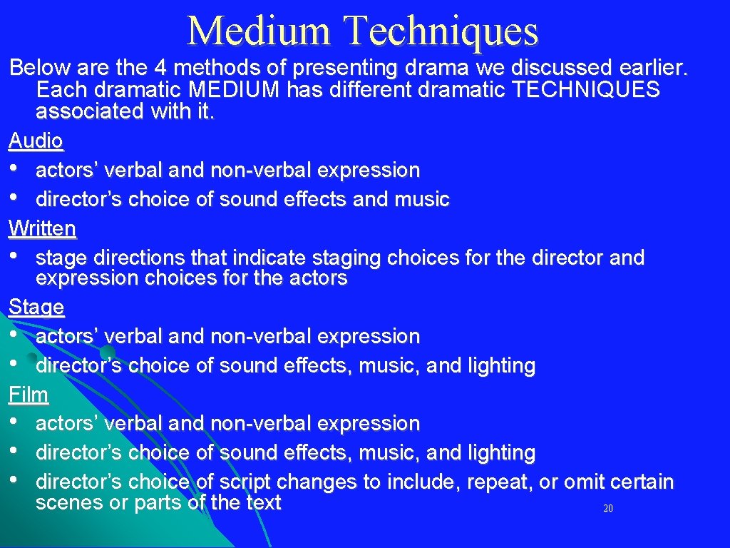 Medium Techniques Below are the 4 methods of presenting drama we discussed earlier. Each Medium Techniques Below are the 4 methods of presenting drama we discussed earlier. Each