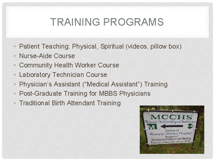 TRAINING PROGRAMS • • Patient Teaching: Physical, Spiritual (videos, pillow box) Nurse-Aide Course Community