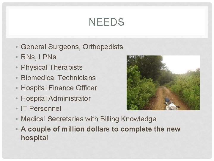 NEEDS • • • General Surgeons, Orthopedists RNs, LPNs Physical Therapists Biomedical Technicians Hospital