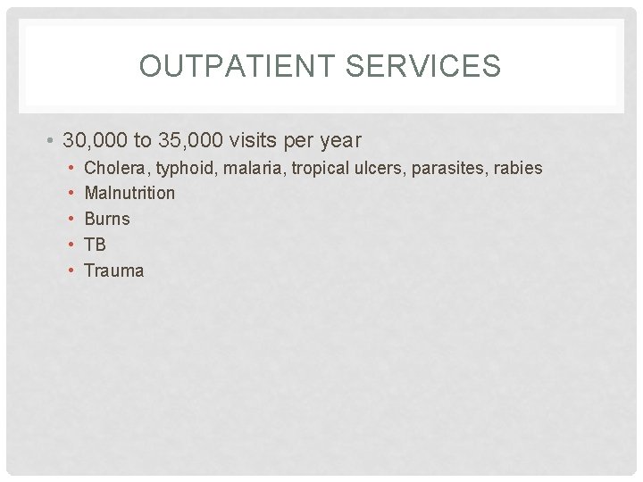 OUTPATIENT SERVICES • 30, 000 to 35, 000 visits per year • • •