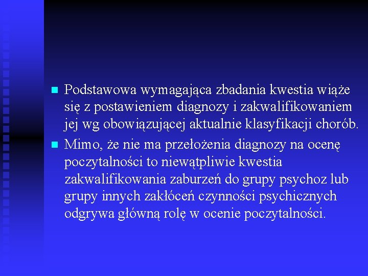 n n Podstawowa wymagająca zbadania kwestia wiąże się z postawieniem diagnozy i zakwalifikowaniem jej