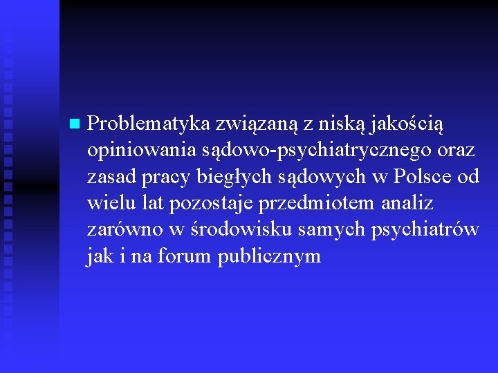 n Problematyka związaną z niską jakością opiniowania sądowo-psychiatrycznego oraz zasad pracy biegłych sądowych w