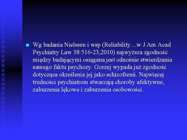 n Wg badania Nielssen i wsp (Reliability…w J Am Acad Psychiatry Law 38: 516