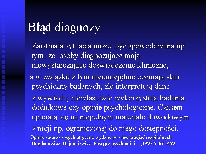 Błąd diagnozy Zaistniała sytuacja może być spowodowana np tym, że osoby diagnozujące mają niewystarczające