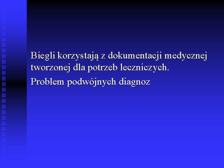 Biegli korzystają z dokumentacji medycznej tworzonej dla potrzeb leczniczych. Problem podwójnych diagnoz 