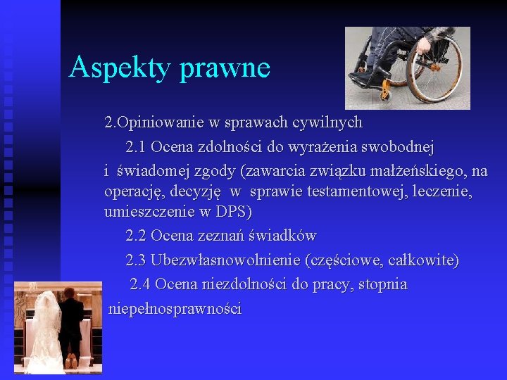 Aspekty prawne 2. Opiniowanie w sprawach cywilnych 2. 1 Ocena zdolności do wyrażenia swobodnej