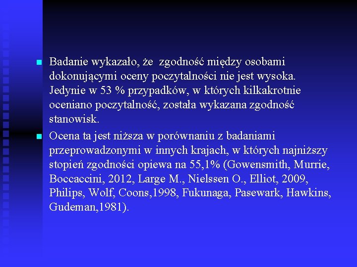 n n Badanie wykazało, że zgodność między osobami dokonującymi oceny poczytalności nie jest wysoka.