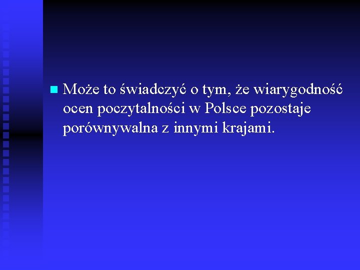 n Może to świadczyć o tym, że wiarygodność ocen poczytalności w Polsce pozostaje porównywalna