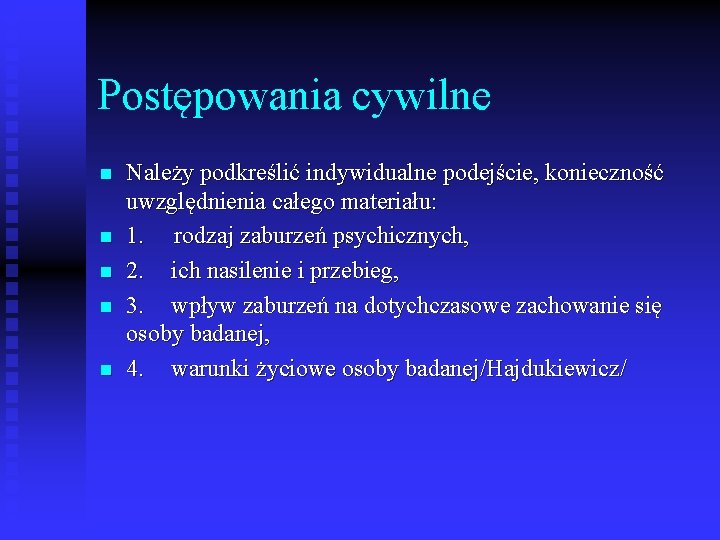 Postępowania cywilne n n n Należy podkreślić indywidualne podejście, konieczność uwzględnienia całego materiału: 1.