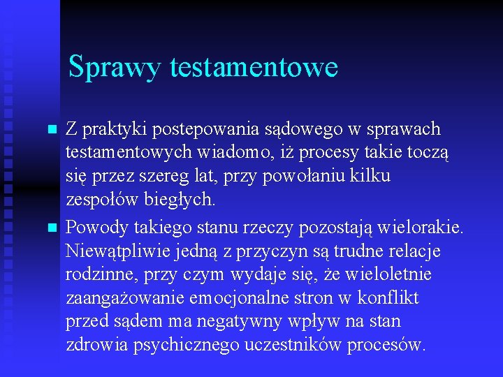 Sprawy testamentowe n n Z praktyki postepowania sądowego w sprawach testamentowych wiadomo, iż procesy