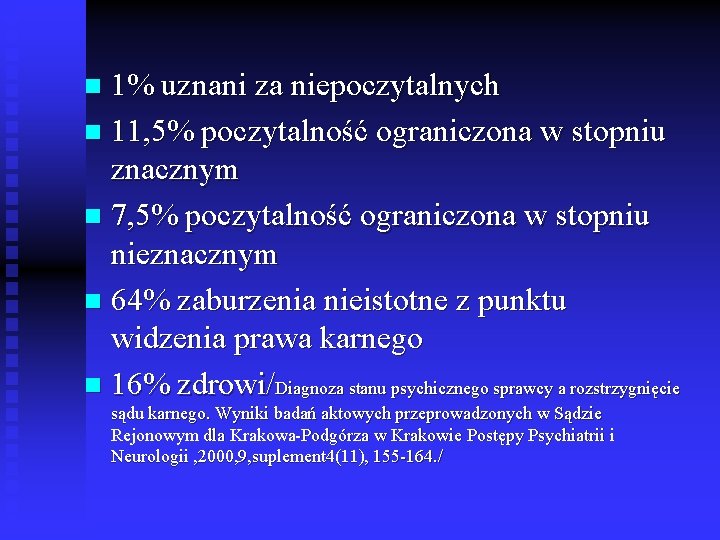 1% uznani za niepoczytalnych n 11, 5% poczytalność ograniczona w stopniu znacznym n 7,