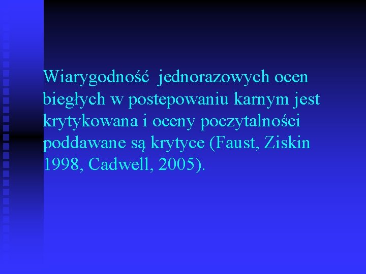 Wiarygodność jednorazowych ocen biegłych w postepowaniu karnym jest krytykowana i oceny poczytalności poddawane są