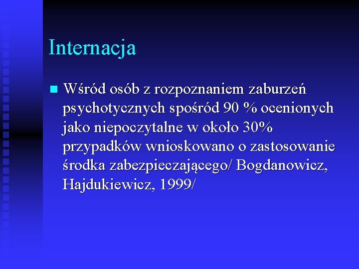 Internacja n Wśród osób z rozpoznaniem zaburzeń psychotycznych spośród 90 % ocenionych jako niepoczytalne