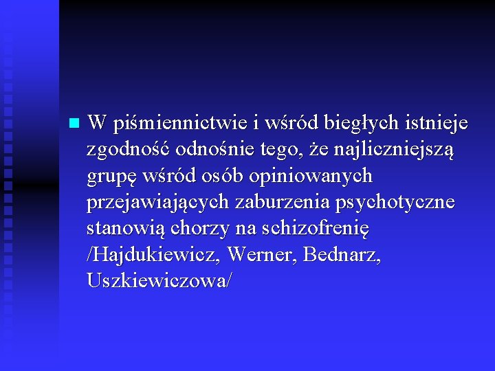 n W piśmiennictwie i wśród biegłych istnieje zgodność odnośnie tego, że najliczniejszą grupę wśród