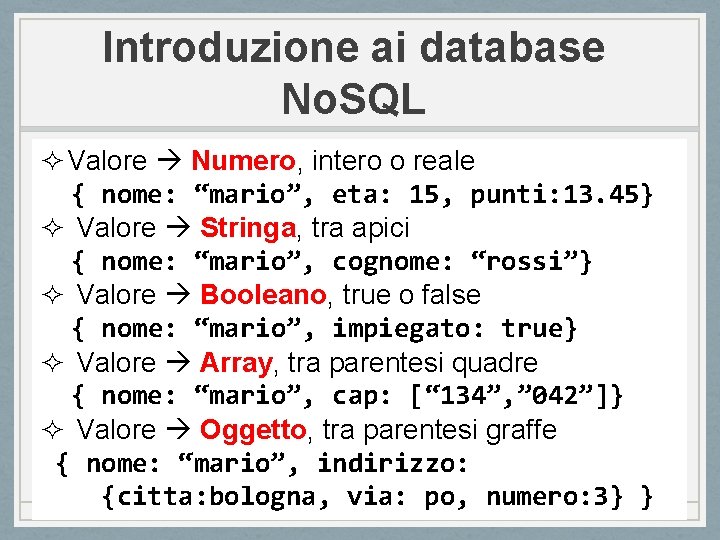 Introduzione ai database No. SQL ² Valore Numero, intero o reale { nome: “mario”,