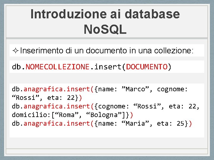 Introduzione ai database No. SQL ² Inserimento di un documento in una collezione: db.