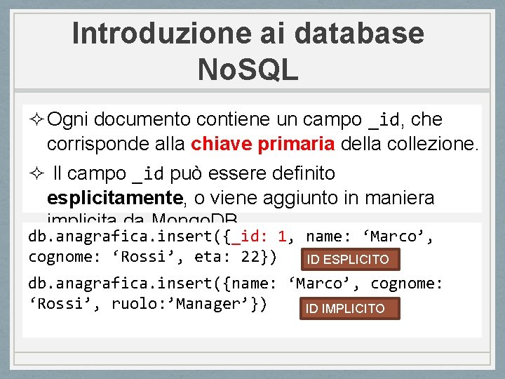 Introduzione ai database No. SQL ² Ogni documento contiene un campo _id, che corrisponde