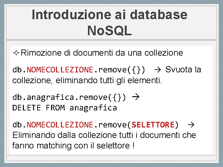 Introduzione ai database No. SQL ² Rimozione di documenti da una collezione db. NOMECOLLEZIONE.